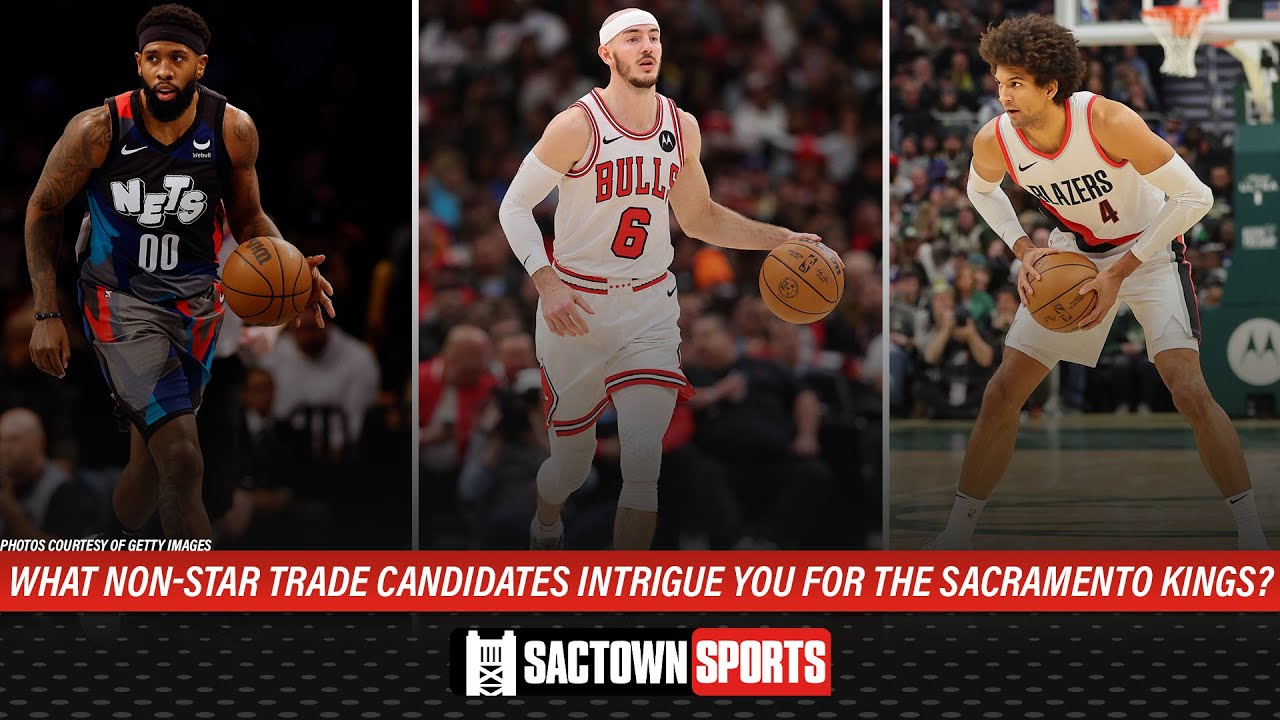 Video: What non-star trade candidates intrigue you for the Sacramento ...